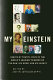 My Einstein : essays by twenty-four of the world's leading thinkers on the man, his work, and his legacy /