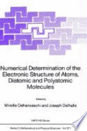 Numerical determination of the electronic structure of atoms, diatomic and polyatomic molecules /