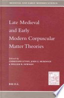 Late medieval and early modern corpuscular matter theories /