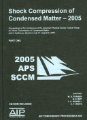 Shock compression of condensed matter-- 2005  : proceedings of the Conference of the American Physical Society Topical Group on Shock Compression of Condensed Matter : held in Baltimore, Maryland, July 31 -  August  5, 2005 /