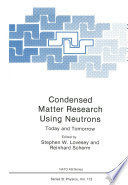 Condensed matter research using neutrons--today and tomorrow /
