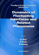 Dynamics of fluctuating interfaces and related phenomena : proceedings of the Fourth CTP Workshop on Statistical Physics : Seoul National University, Seoul, Korea, 27-31 January 1997 /