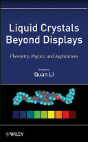 Liquid crystals beyond displays : chemistry, physics, and applications /