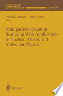 Multiparticle quantum scattering with applications to nuclear, atomic, and molecular physics /