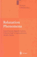 Relaxation phenomena : liquid crystals, magnetic systems, polymers, high-Tc superconductors, metallic glasses /
