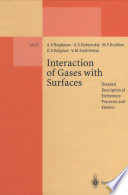 Interaction of gases with surfaces : detailed description of elementary processes and kinetics /