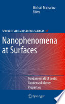 Nanophenomena at surfaces : fundamentals of exotic condensed matter properties /