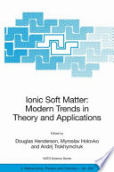 Ionic soft matter : modern trends in theory and applications /