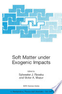 Soft matter under exogenic impacts /