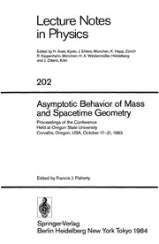 Asymptotic behavior of mass and spacetime geometry : proceedings of the conference held at the Oregon State University, Corvallis, Oregon, USA, October 17-21, 1983 /