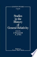 Studies in the history of general relativity : based on the proceedings of the 2nd International Conference on the History of General Relativity, Luminy, France, 1988 /