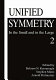 Unified symmetry : in the small and in the large 2 /