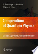 Compendium of quantum physics : concepts, experiments, history and philosophy /