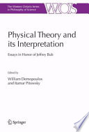 Physical theory and its interpretation : essays in honor of Jeffrey Bub /