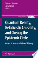 Quantum reality, relativistic causality, and closing the epistemic circle : essays in honour of Abner Shimony /