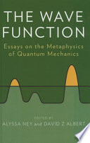 The wave function : essays on the metaphysics of quantum mechanics /