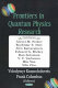 Frontiers in quantum physics research /