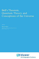 Bell's theorem, quantum theory and conceptions of the universe /