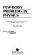 Few-body problems in physics : proceedings of the Ninth European Conference on Few Body Problems in Physics, Tbilisi, Georgia, USSR, 25-31 August, 1984 /
