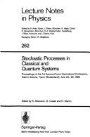 Stochastic processes in classical and quantum systems : proceedings of the 1st Ascona-Como International Conference, held in Ascona, Ticino (Switzerland), June 24-29, 1985 /
