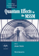 Proceedings of the International Workshop on Quantum Effects in the MSSM : Universitat Autònoma de Barcelona, Catalonia, Spain, 9-13 September 1997 /