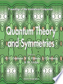 Quantum theory and symmetries : proceedings of the international symposium, Goslar, Germany, 18-22 July 1999 /