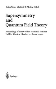 Supersymmetry and quantum field theory : proceedings of the D. Volkov Memorial Seminar : held in Kharkov, Ukraine, 5-7 January 1997 /
