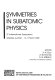 Symmetries in subatomic physics : 3rd international symposium, Adelaide, Australia, 13-17 March 2000 /