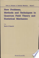 New problems, methods and techniques in quantum field theory and statistical mechanics /
