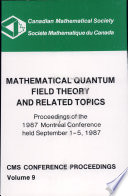 Mathematical quantum field theory and related topics : proceedings of the 1987 Montréal Conference held September 1-5, 1987 /