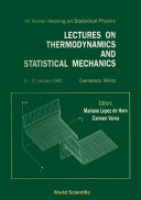 Lectures on thermodynamics and statistical mechanics : XX Winter Meeting on Statistical Physics, 8-11 January, 1991, Cuernavaca, Mexico /