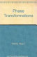 Phase transformations /