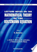 Lecture notes on the mathematical theory of the Boltzmann equation /