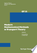 Modern mathematical methods in transport theory /