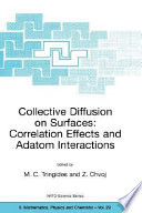 Collective diffusion on surfaces : correlation effects and adatom interactions /