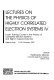 Lectures on the physics of highly correlated electron systems IV : Fourth Training Course in the Physics of Correlated Electron Systems and High-Tc Superconductors : Salerno, Italy, 11-22 October 1999 /