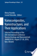 Nanocomposites, Nanostructures, and Their Applications : Selected Proceedings of the 6th International Conference Nanotechnology and Nanomaterials (NANO2018), August 27-30, 2018, Kyiv, Ukraine /