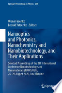 Nanooptics and Photonics, Nanochemistry and Nanobiotechnology, and Their Applications  : Selected Proceedings of the 8th International Conference Nanotechnology and Nanomaterials (NANO2020), 26-29 August 2020, Lviv, Ukraine /