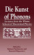 Die Kunst of phonons : lectures from the Winter School of Theoretical Physics /