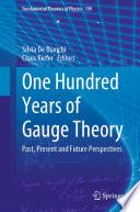 One Hundred Years of Gauge Theory : Past, Present and Future Perspectives /