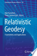 Relativistic Geodesy : Foundations and Applications /