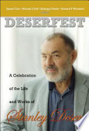 Deserfest : a celebration of the life and works of Stanley Deser : Michigan Center for Theoretical Physics, University of Michigan, Ann Arbor, USA, 3-5 April 2004 /