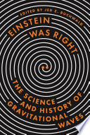 Einstein was right : the science and history of gravitational waves /