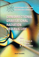 Proceedings of the First International Workshop : Omnidirectional Gravitational Radiation Observatory, São José dos Campos, São Paulo, Brazil, 26-31 May 1996 / editors, W.F. Velloso, Jr., O.D. Aguiar, N.S. Magalhães.