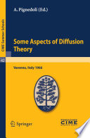 Some aspects of diffusion theory : lectures given at a Summer School of the Centro Internazionale Matematico Estivo (C.I.M.E.), held in Varenna (Como), Italy, September 9-27, 1966 /