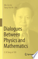 Dialogues Between Physics and Mathematics : C. N. Yang at 100 /