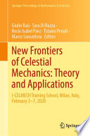 New Frontiers of Celestial Mechanics: Theory and Applications : I-CELMECH Training School, Milan, Italy, February 3-7, 2020 /