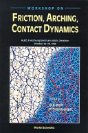 Workshop on Friction, Arching, Contact Dynamics : HLRZ, Forschungszentrum Jülich, Germany, October 28-30, 1996 /