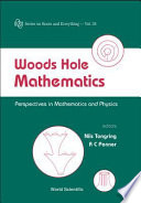 Woods Hole mathematics : perspectives in mathematics and physics /