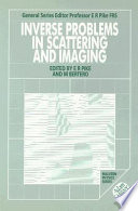 Inverse problems in scattering and imaging : proceedings of a NATO Advanced Research Workshop held at Cape Cod, USA, 14-19 April 1991 /